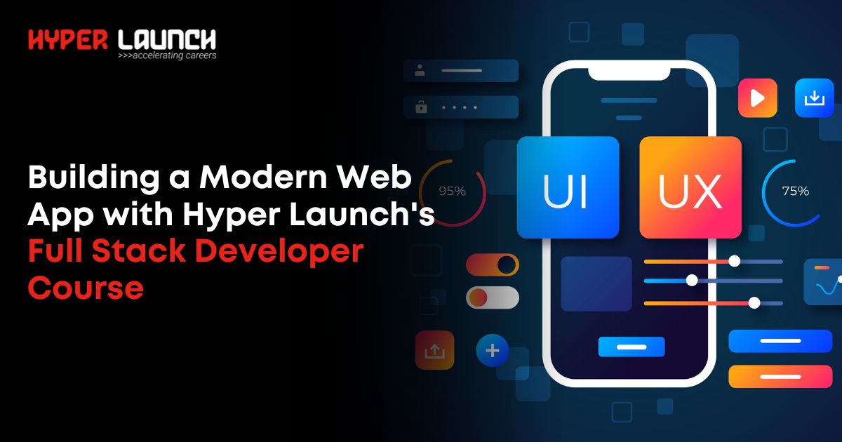 Building a Modern Web App with Hyper Launch’s Full Stack Developer Course