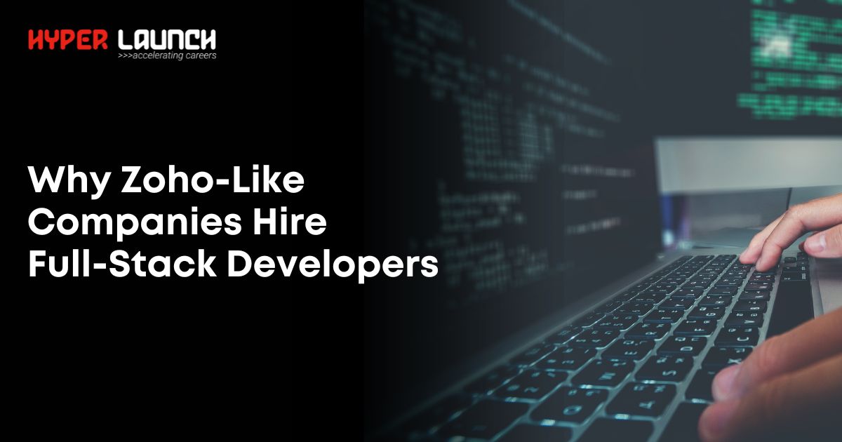 Why Zoho-Like 
Companies Hire 
Full-Stack Developers